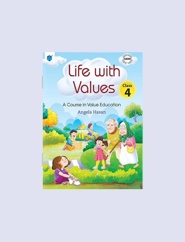 LIFE WITH VALUES CLASS 4: A COURSE IN VALUE EDUCATION