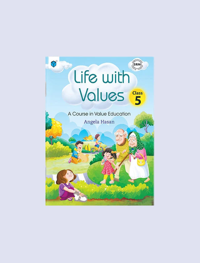 LIFE WITH VALUES CLASS 5: A COURSE IN VALUE EDUCATION