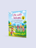 LIFE WITH VALUES CLASS 8: A COURSE IN VALUE EDUCATION